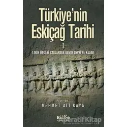 Türkiyenin Eskiçağ Tarihi 1 - Mehmet Ali Kaya - Bilge Kültür Sanat