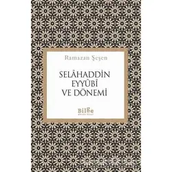 Selahaddin Eyyubi ve Dönemi - Ramazan Şeşen - Bilge Kültür Sanat