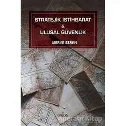Stratejik İstihbarat ve Ulusal Güvenlik - Merve Seren - Orion Kitabevi