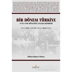 Bir Dönem Türkiye 1938-1960 Dönemini Anlama Rehberi - Abdurrahman Yılmaz - Orion Kitabevi