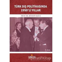 Türk Dış Politikasında 1950li Yıllar - Hüseyin Bağcı - Orion Kitabevi