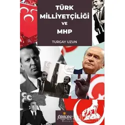 Türk Milliyetçiliği ve MHP - Turgay Uzun - Orion Kitabevi