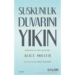 Suskunluk Duvarını Yıkın - Alice Miller - Salon Yayınları