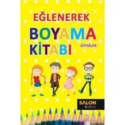 Giysiler - Eğlenerek Boyama Kitabı - Kolektif - Salon Yayınları - Çocuk