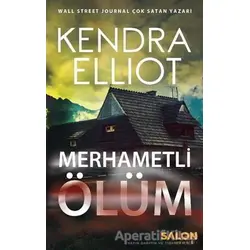 Merhametli Ölüm - Kendra Elliot - Salon Yayınları