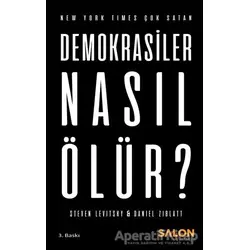 Demokrasiler Nasıl Ölür? - Steven Levitsky - Salon Yayınları