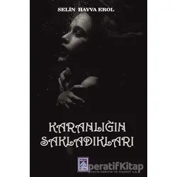 Karanlığın Sakladıkları - Selin Havva Erol - Göl Yayıncılık