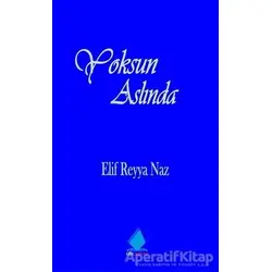 Yoksun Aslında - Elif Reyya Naz - Göl Yayıncılık