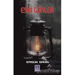 Eski Günler - Ergün Şahin - Göl Yayıncılık
