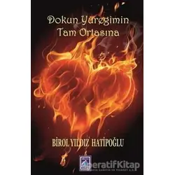 Dokun Yüreğimin Tam Ortasına - Birol Yıldız Hatipoğlu - Göl Yayıncılık