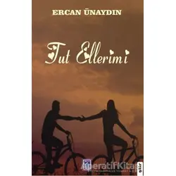 Tut Ellerimi - Ercan Ünaydın - Göl Yayıncılık