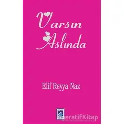 Varsın Aslında - Elif Reyya Naz - Göl Yayıncılık