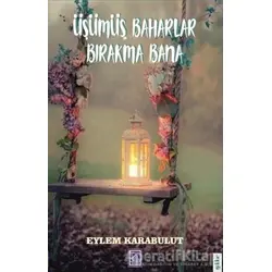 Üşümüş Baharlar Bırakma Bana - Eylem Karabulut - Göl Yayıncılık