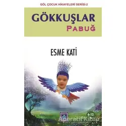 Gökkuşlar - Pabuğ - Esme Kati - Göl Yayıncılık