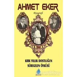 Kırk Yıllık Dostluğun Süregelen Öyküsü - Ahmet Eker - Göl Yayıncılık