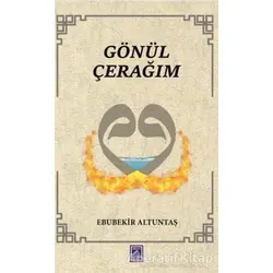 Gönül Çerağım - Ebubekir Altuntaş - Göl Yayıncılık