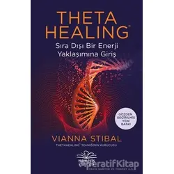 Theta Healing Sıra Dışı Enerji Yaklaşımına Giriş - Vianna Stibal - Nemesis Kitap
