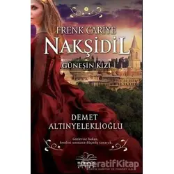 Frenk Cariye Nakşidil Güneşin Kızı - Demet Altınyeleklioğlu - Nemesis Kitap