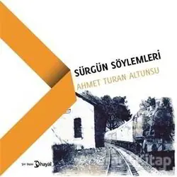 Sürgün Söylemleri - Ahmet Turan Altunsu - Hayal Yayınları