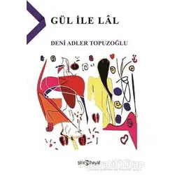 Gül ile Lal - Deni Adler Topuzoğlu - Hayal Yayınları