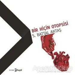 Bir Hiçin Otopsisi - S. Battal Aktaş - Hayal Yayınları
