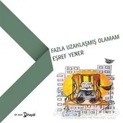 Fazla Uzaklaşmış Olamam - Eşref Yener - Hayal Yayınları