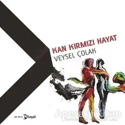 Kan Kırmızı Hayat - Veysel Çolak - Hayal Yayınları