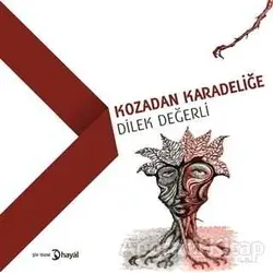 Kozadan Karadeliğe - Dilek Değerli - Hayal Yayınları