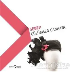 Sebep - Gülümser Çankaya - Hayal Yayınları