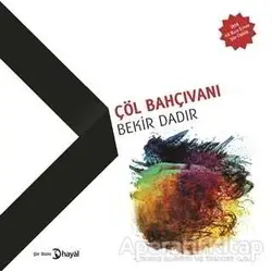 Çöl Bahçıvanı - Bekir Dadır - Hayal Yayınları