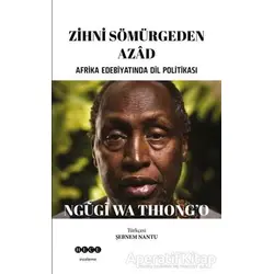 Zihni Sömürgeden Azad - Ngugi Wa Thiongo - Hece Yayınları
