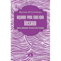 Aşkın Yolunda İnsan - Bayram Ali Çetinkaya - H Yayınları
