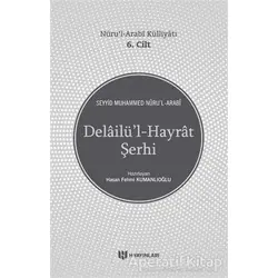 Delailül-Hayrat Şerhi - Nurul-Arabi Külliyatı 6. Cilt - Seyyid Muhammed Nuru’l-Arabi - H Yayınları