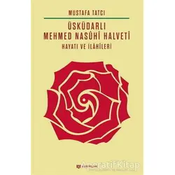 Üsküdarlı Mehmed Nasuhi Halveti - Hayatı ve İlahileri - Mustafa Tatcı - H Yayınları