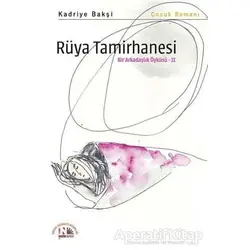 Rüya Tamirhanesi - Bir Arkadaşlık Öyküsü 2 - Kadriye Bakşi - Nesin Yayınevi