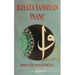 Hayata Yansıyan İnanç - Mevlüt Haliloğlu - Yalın Yayıncılık