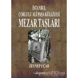 İstanbul Çorlulu Ali Paşa Külliyesi Mezar Taşları - Zeynep Uçar - Yalın Yayıncılık