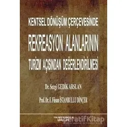 Kentsel Dönüşüm Çerçevesinde Rekreasyon Alanlarının Turizm Açısından Değerlendirilmesi