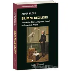 Bilim Ne Değildir? - Alper Bilgili - Doğu Kitabevi