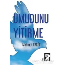 Umudunu Yitirme - Mahmut Ergül - İştirak Yayınevi