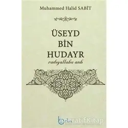 Üseyd Bin Hudayr - Muhammed Halid Sabit - Beka Yayınları