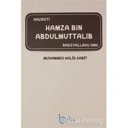 Hamza Bin Abdülmuttalib - Muhammed Halid Sabit - Beka Yayınları