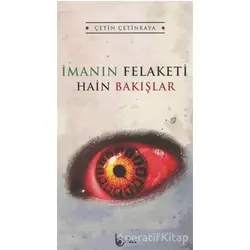 İmanın Felaketi - Hain Bakışlar - Çetin Çetinkaya - Beka Yayınları