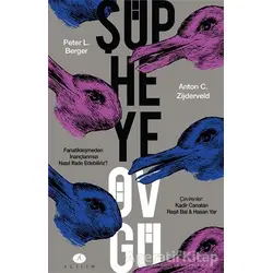 Şüpheye Övgü - Anton C. Zijderveld - Açılım Kitap