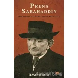 Prens Sabahaddin - İlyas Sucu - Açılım Kitap