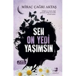 Sen On Yedi Yaşımsın - Miraç Çağrı Aktaş - Olimpos Yayınları