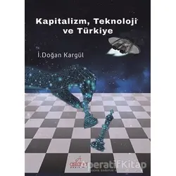 Kapitalizm, Teknoloji ve Türkiye - İ. Doğan Kargül - Astana Yayınları
