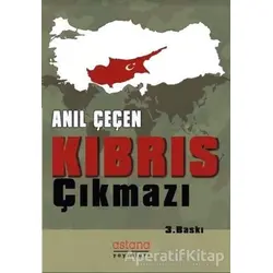 Kıbrıs Çıkmazı - Anıl Çeçen - Astana Yayınları