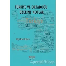 Türkiye ve Ortadoğu Üzerine Notlar - Behçet Kemal Yeşilbursa - Astana Yayınları