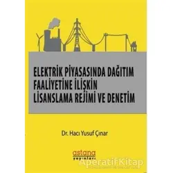 Elektrik Piyasasında Dağıtım Faaliyetine İlişkin Lisanslama Rejimi ve Denetim